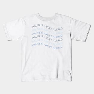 The kids aren't alright - wavy aesthetic text Kids T-Shirt